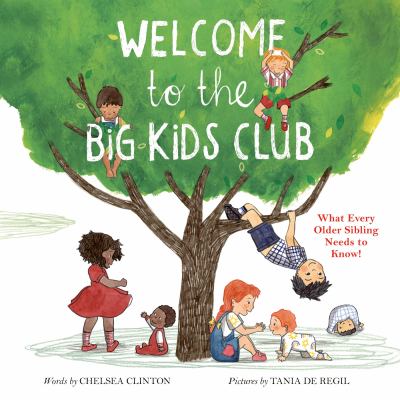 Welcome to the big kids club : what every older sibling needs to know!