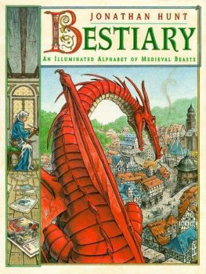 Bestiary : an illuminated alphabet of medieval beasts