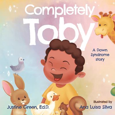 Completely Toby : a down syndrome story