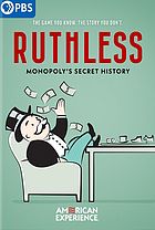 Ruthless : Monopoly's Secret History