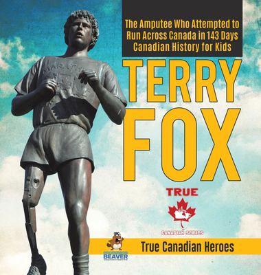 Terry Fox : the amputee who attempted to run across Canada in 143 days