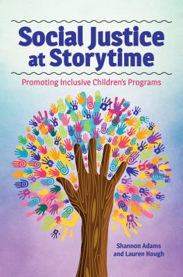 Social justice at storytime : promoting inclusive children's programs