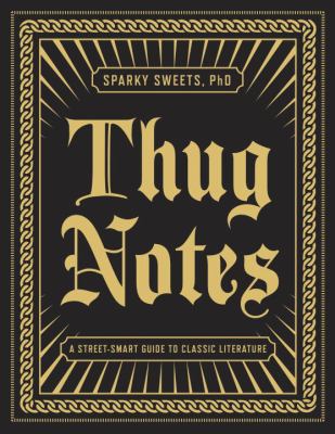 Thug notes : a street-smart guide to classic literature