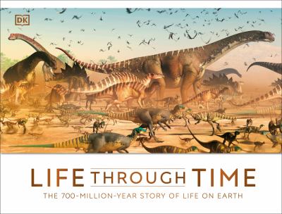 Life through time : the 700-million-year story of life on Earth