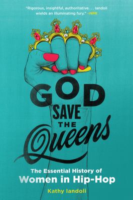 God save the queens : the essential history of women in hip-hop