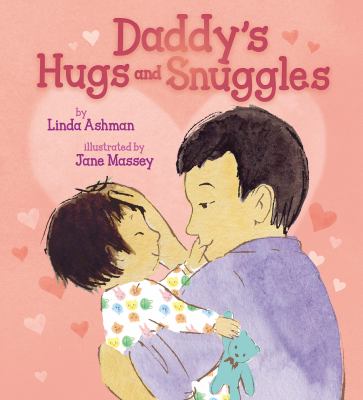 Daddy's hugs and snuggles