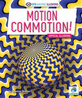 Motion commotion! : optical illusions