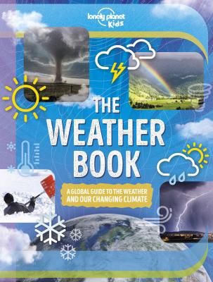 The weather book : a global guide to the weather and our changing climate