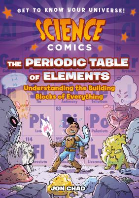 The periodic table of elements : understanding the building blocks of everything