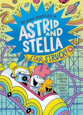 The cosmic adventures of Astrid and Stella. 2, Star struck! /