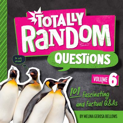 Totally random questions. : 101 fascinating and factual Q&As. Volume 6 :