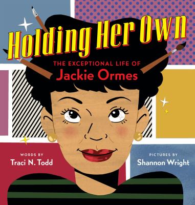 Holding her own : the exceptional life of Jackie Ormes