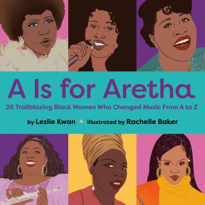A is for Aretha : 26 trailblazing Black women who changed music from A-Z