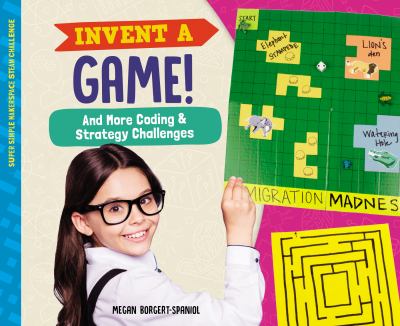 Invent a game! : and more coding & strategy challenges