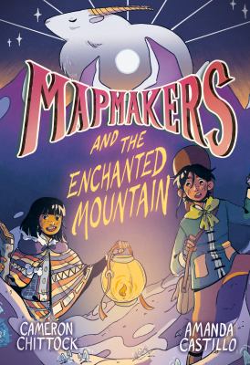 Mapmakers. 2, Mapmakers and the enchanted mountain /