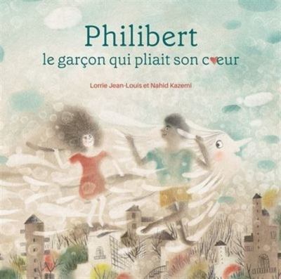 Philibert : le garçon qui pliait son coeur