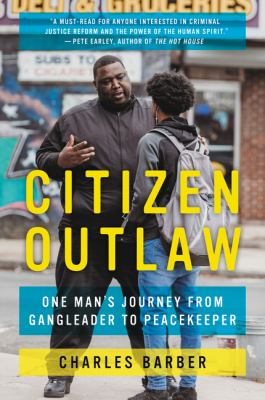 Citizen Outlaw : one man's journey from gangleader to peacekeeper