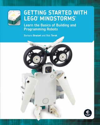 Getting started with LEGO mindstorms : learn the basics of building and programming robots
