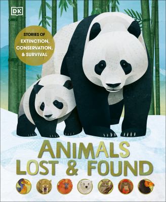 Animals lost & found : stories of extinction, conservation & survival