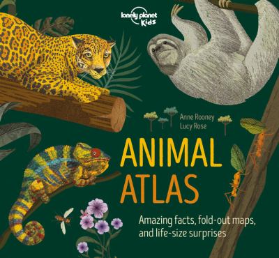 Animal atlas : amazing facts, fold-out maps, and life-size surprises