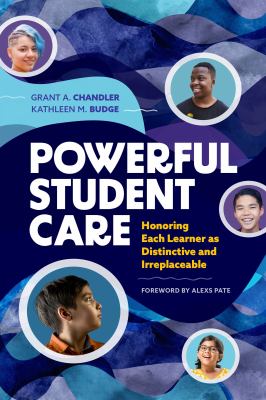 Powerful student care : honoring each learner as distinctive and irreplaceable