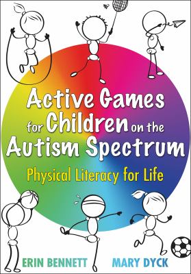 Active games for children on the autism spectrum : physical literacy for life