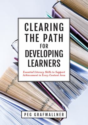 Clearing the path for developing learners : essential literacy skills to support achievement in every content area