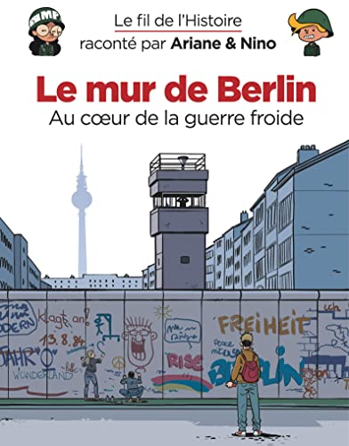 Le mur de Berlin : au cœur de la guerre froide