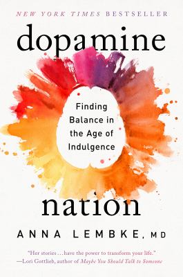 Dopamine nation : finding balance in the age of indulgence