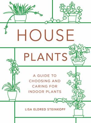 House plants : a guide to choosing and caring for indoor plants