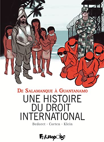 Une histoire du droit international : de Salamanque à Guantanamo