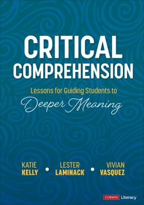 Critical comprehension : lessons for guiding students to deeper meaning