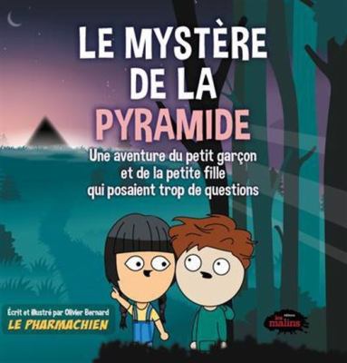 Le mystère de la pyramide : une aventure du petit garçon et de la petite fille qui posaient trop de questions