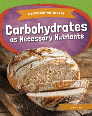 Carbohydrates as necessary nutrients