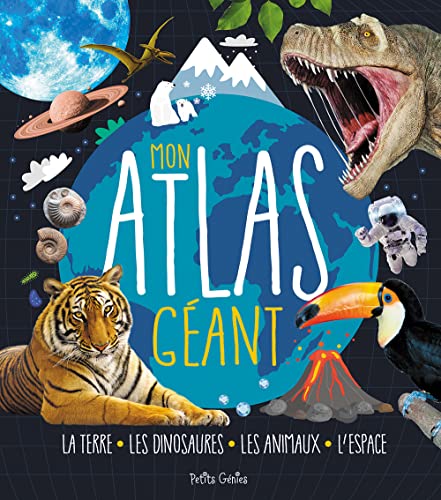 Mon atlas géant : l'espace, la Terre, les dinosaures, les animaux.