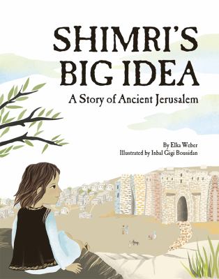 Shimri's big idea : a story of ancient Jerusalem