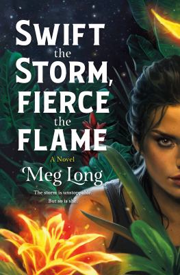 Swift the storm, fierce the flame : a novel