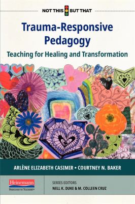 Trauma-responsive pedagogy: teaching for healing and transformation.