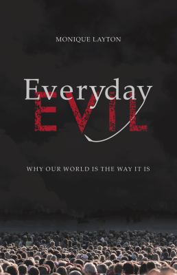 Everyday evil : why our world is the way it is
