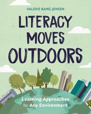 Literacy moves outdoors : learning approaches for any environment