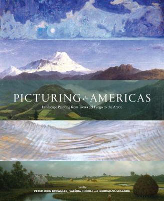 Picturing the Americas : landscape painting from Tierra del Fuego to the Arctic