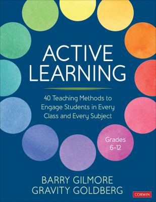 Active learning : 40 teaching methods to engage students in every class and every subject, grades 6-12.