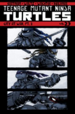 Teenage Mutant Ninja Turtles. 23, City at war, part 2 /