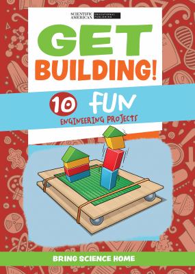 Get building! : 10 fun engineering projects