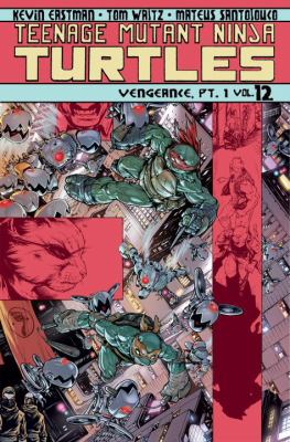 Teenage Mutant Ninja Turtles. 12, Vengeance, part 1 /