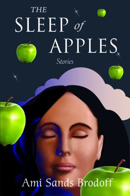 The sleep of apples : stories