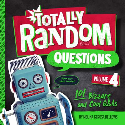 Totally random questions. : 101 bizarre and cool Q&As. Volume 4 :