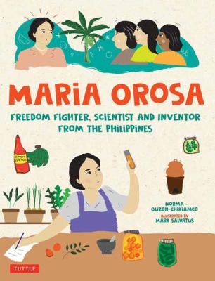 Maria Orosa : freedom fighter, scientist and inventor from the Philippines