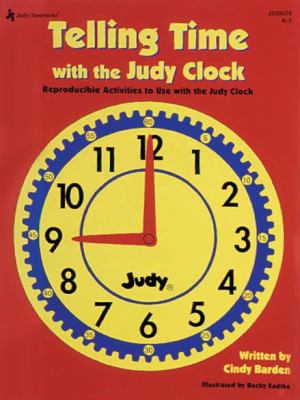 Telling time with the Judy Clock : reproducible activities to use with the Judy Clock