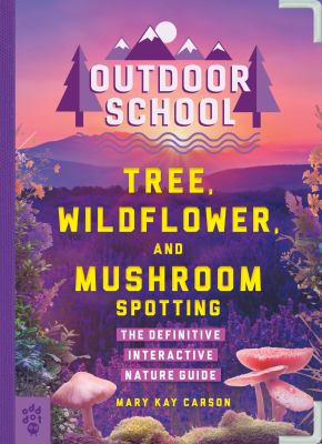 Tree, wildflower, and mushroom spotting